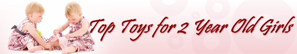 top toys for two year old girls